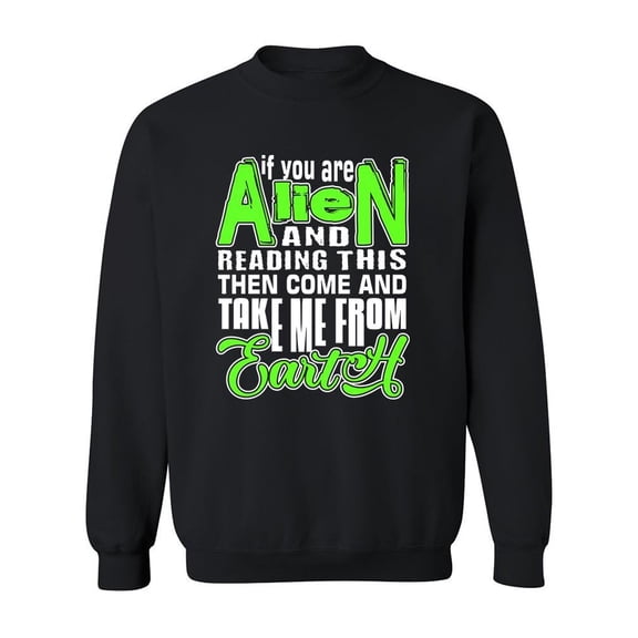 If You Are Alien Quote Sweatshirt Men -Image by Shutterstock, Male Medium