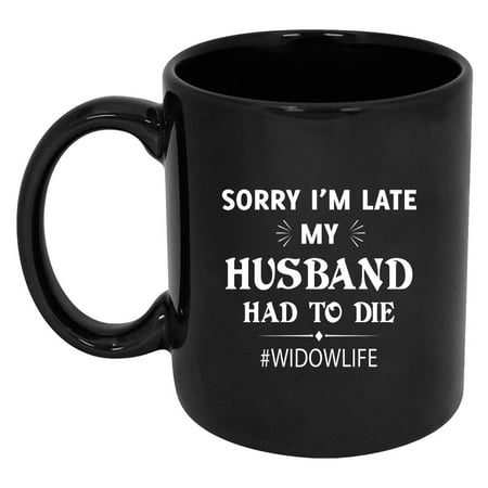 

RADANYA Sorry I m Late My husband Had Ceramic Mugs Coffee Mugs 11oz Beautiful Mugs Gift For Birthday Gift For Boyfriend Girlfriend Valentine s Day Friendship Day Gift For Friend Color : Black