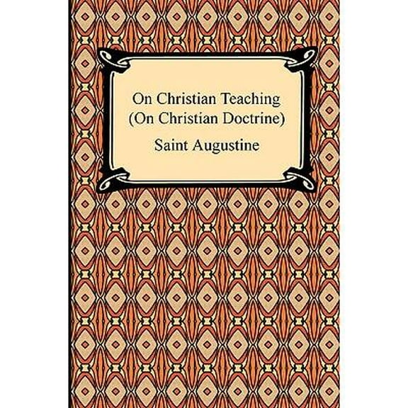 On Christian Teaching (On Christian Doctrine)