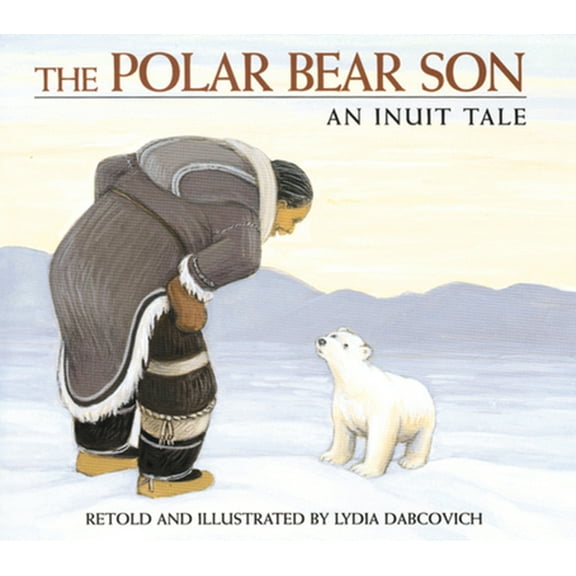 Pre-Owned The Polar Bear Son: An Inuit Tale (Paperback) 0395975670 9780395975671