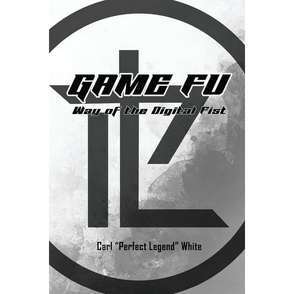 Game Fu: Way of the Digital Fist, (Paperback)