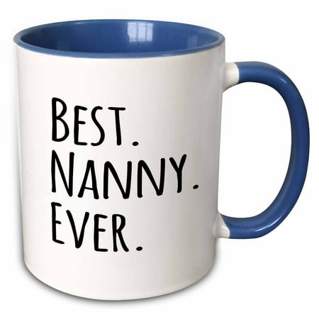 3dRose Best Nanny Ever - Gifts for nannies aupairs or grandmas nicknamed Nanny - au pair gifts - Two Tone Blue Mug,