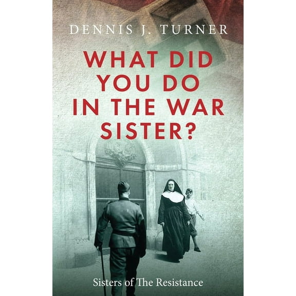 What Did You Do in the War, Sister?, (Paperback)