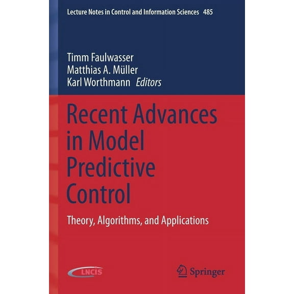 Lecture Notes in Control and Information Recent Advances in Model Predictive Control: Theory, Algorithms, and Applications, Book 485, (Paperback)