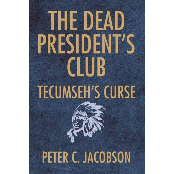The Dead President's Club: Tecumseh's Curse, (Paperback)