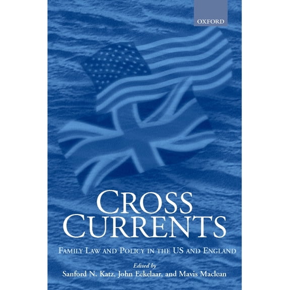 Cross Currents: Family Law Policy in the United States and England, (Hardcover)