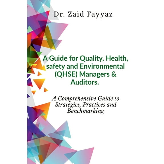 A Guide for Quality, Health, Safety and Environmental (QHSE) Managers & Auditors, (Paperback)