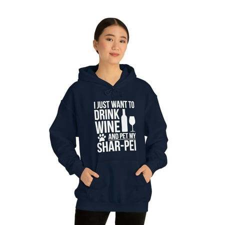 I want to drink wine and pet my Shar-Pei Dog Owner Unisex Hoodie S-5XL