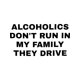 thumbnail image 2 of Cotton Short Sleeve T-Shirt Alcoholics Don't Run in my Family They Drive Unisex Garment Dyed Tshirt - Pre Shrunk Cotton - Dark Humor - Funny - Joke - Gift for Men, 2 of 6