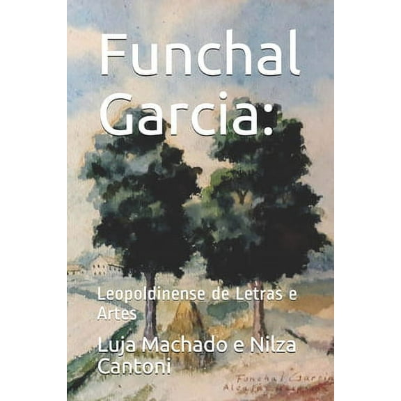 Funchal Garcia: : Leopoldinense de Letras e Artes (Paperback)