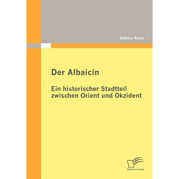 Der Albaicín : Ein historischer Stadtteil zwischen Orient und Okzident (Paperback)
