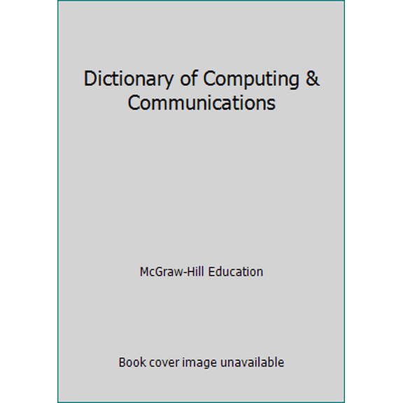 Pre-Owned Dictionary of Computing & Communications (Paperback) 0072977736 9780072977738