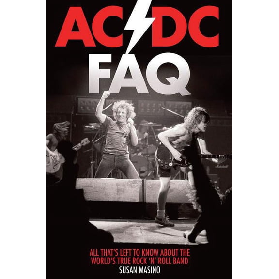 FAQ: AC/DC FAQ : All That's Left to Know About the World's True Rock 'n' Roll Band (Paperback)