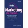 Pre-Owned Niche Marketing for Coaches: A Practical Handbook for Building a Life Coaching, Executive Coaching or Business Coaching Practice (Paperback) 1854184830 9781854184832