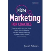Pre-Owned Niche Marketing for Coaches: A Practical Handbook for Building a Life Coaching, Executive Coaching or Business Coaching Practice (Paperback) 1854184830 9781854184832