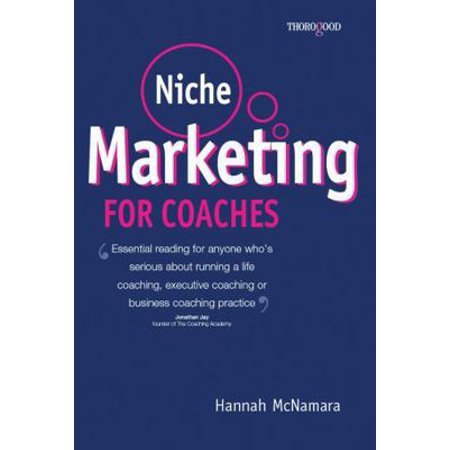 Pre-Owned Niche Marketing for Coaches: A Practical Handbook for Building a Life Coaching, Executive Coaching or Business Coaching Practice (Paperback) 1854184830 9781854184832