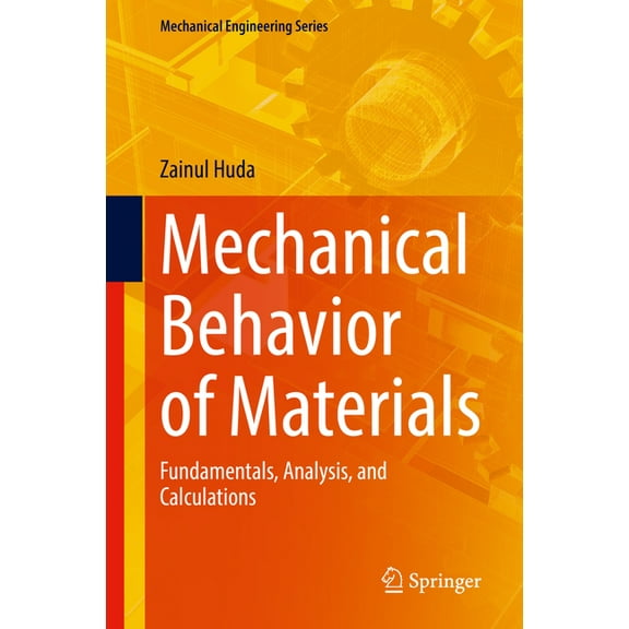 Mechanical Engineering Mechanical Behavior of Materials: Fundamentals, Analysis, and Calculations, (Hardcover)