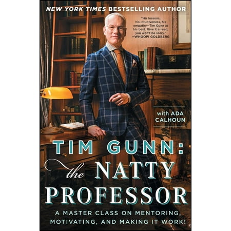 Tim Gunn: The Natty Professor : A Master Class on Mentoring, Motivating, and Making It (Best Of Tim Gunn)