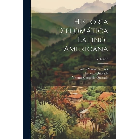 Historia diplomática latino-americana; Volume 3 (Paperback)