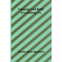 Campaign and battle of Lynchburg, Va., (Paperback)