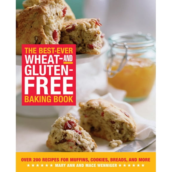 Pre-Owned The Best-Ever Wheat-And Gluten-Free Baking Book: Over 200 Recipes for Muffins, Cookies, Breads, and More (Paperback) 1592331319 9781592331314