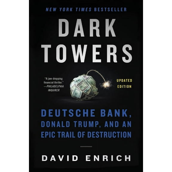 Dark Towers: Deutsche Bank, Donald Trump, and an Epic Trail of Destruction, (Paperback)