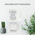 thumbnail image 4 of CTDream U.S. City 11oz. Coffee Mug Gift, I'd Rather Be in Tulsa, Oklahoma, 1-Pack, Long Distance College Going Away Study Abroad Birthday Christmas Gifts, 4 of 7