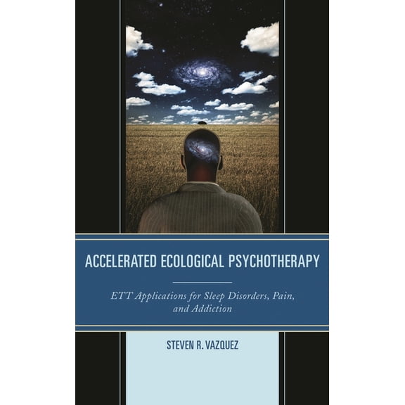 Accelerated Ecological Psychotherapy: Ett Applications for Sleep Disorders, Pain, and Addiction, (Paperback)