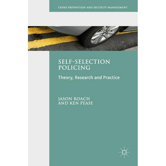 Crime Prevention and Security Management Self-Selection Policing: Theory, Research and Practice, (Hardcover)