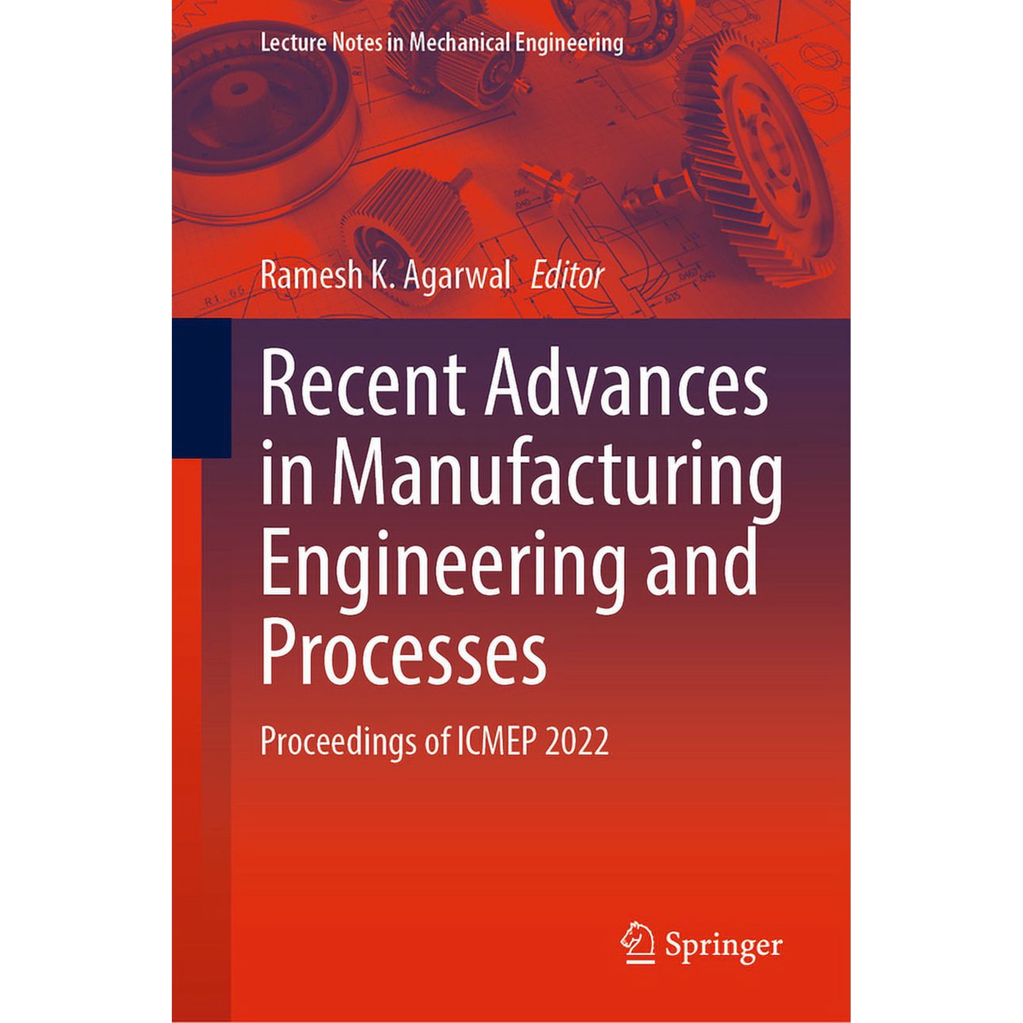 Lecture Notes in Mechanical Engineering Recent Advances in Manufacturing Engineering and Processes: Proceedings of Icmep 2022 (Hardcover)