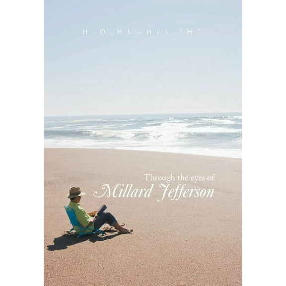 Through the Eyes of Millard Jefferson : Volume One (Hardcover)