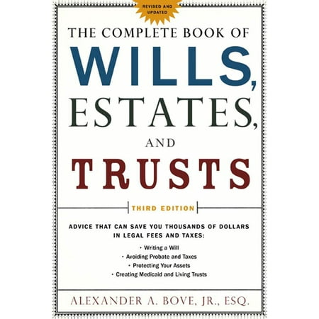 The Complete Book of Wills, Estates & Trusts : Advice that Can Save You Thousands of Dollars in Legal Fees and (Best Way To Invest One Thousand Dollars)