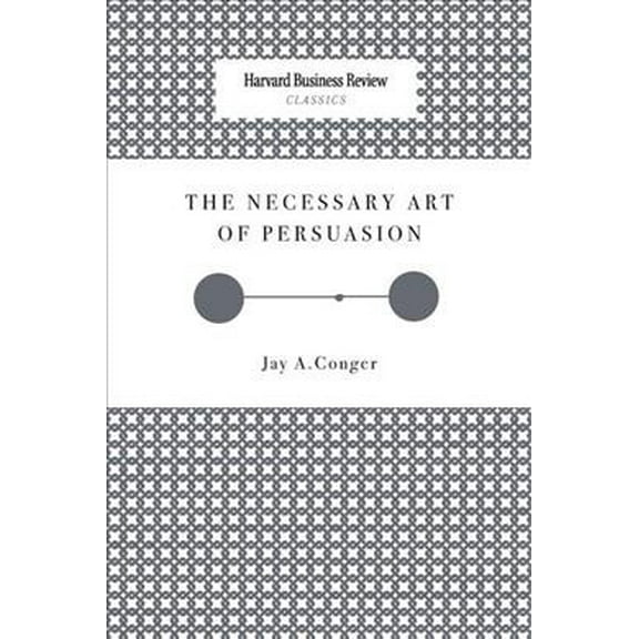The Necessary Art of Persuasion
