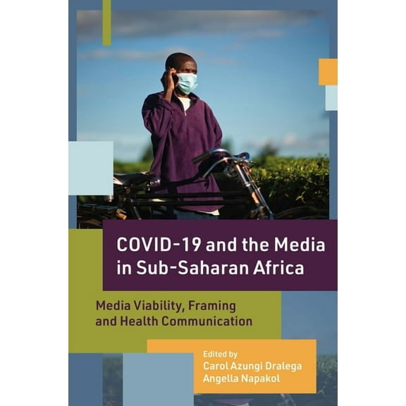 Covid-19 and the Media in Sub-Saharan Africa: Media Viability, Framing and Health Communication, (Hardcover)