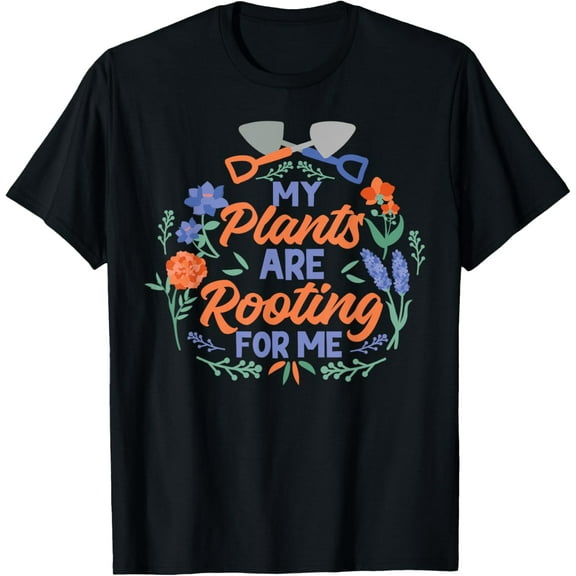 Plant Lover Gardening Pun My Plants Are Rooting For Me T-Shirt