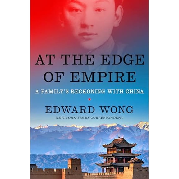 Pre-Owned At the Edge of Empire: A Family's Reckoning with China (Hardcover) 1984877402 9781984877406