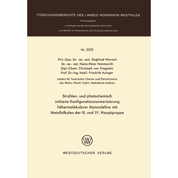 Forschungsberichte Des Landes Nordrhein- Strahlen- Und Photochemisch Initiierte Konfigurationsisomerisierung Höhermolekularer Monoolefine Mit Metallalkylen Der I, Book 2522, (Paperback)