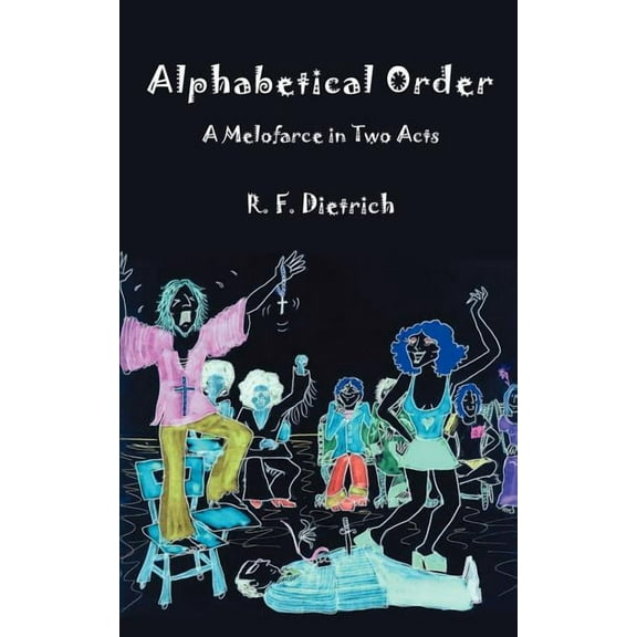 Alphabetical Order : A Melofarce in Two Acts