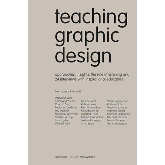 Pre-Owned Teaching Graphic Design: Approaches, Insights, the Role of Listening. 24 Interviews with Inspirational Educators. (Edition Angewandte), 9783035626001, 3035626006, Paperback, 1 edition
