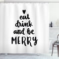 thumbnail image 1 of Eat Drink and Be Merry Shower Curtain, Motivational Quote with Minimalist Toned Heart Figure Modern, Fabric Bathroom Set with Hooks, 69W X 70L Inches, Black and White, by Ambesonne, 1 of 3