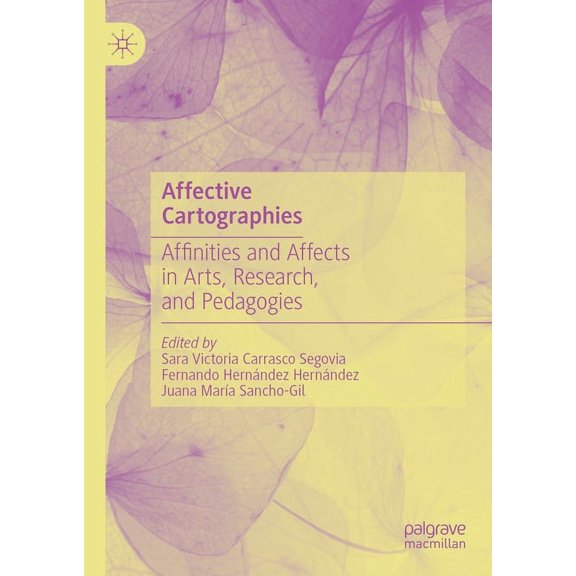 Affective Cartographies: Affinities and Affects in Arts, Research, and Pedagogies, (Hardcover)