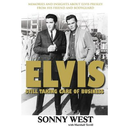 - Elvis: Still Taking Care of Business : Memories and Insights About Elvis Presley From His Friend and Bodyguard
