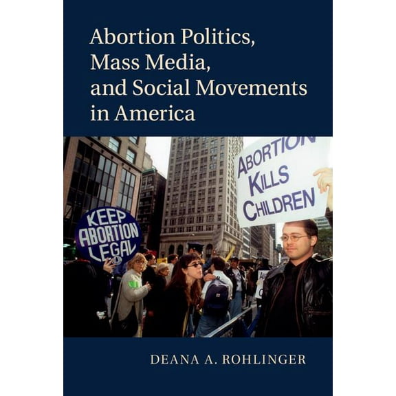 Abortion Politics, Mass Media, and Social Movements in America, (Hardcover)