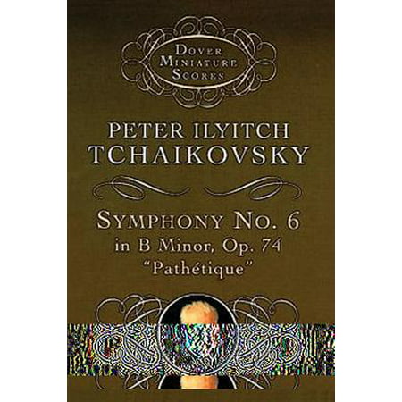 Symphony No. 6 in B Minor : Op. 74