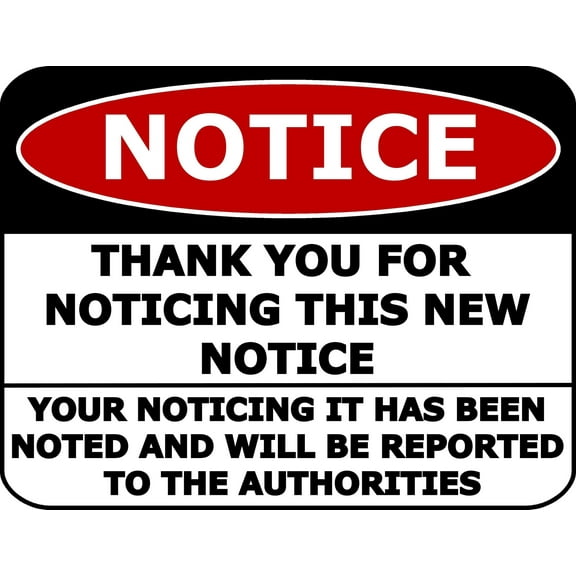 PCSCP NOTICE Thank You For Noticing This New Notice You're Noticing It Has Been Noted 11.5 inch by 9 inch Laminated Funny Sign