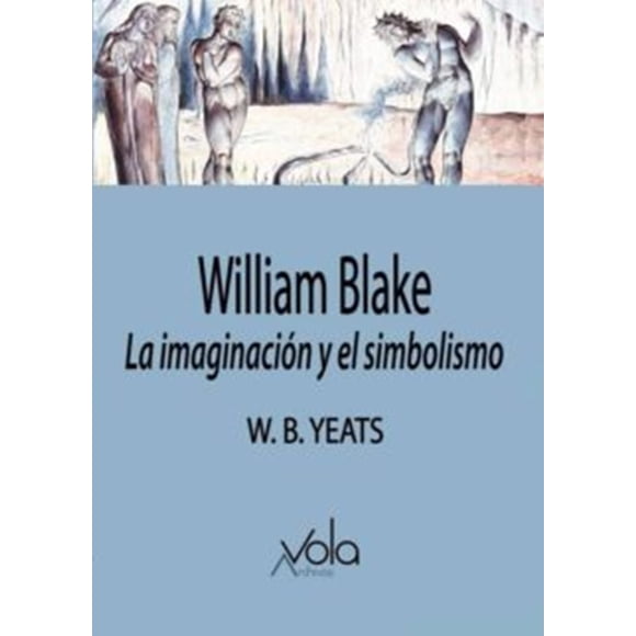 WILLIAM BLAKE: LA IMAGINACION Y EL SIMBOLISMO ARCHIVOS VOLA WILLIAM BLAKE