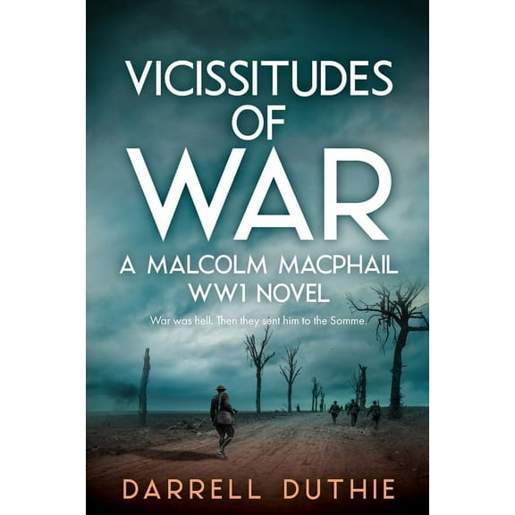 Malcolm MacPhail Ww1 Vicissitudes of War: A Malcolm MacPhail WW1 novel, Book 2, (Paperback)