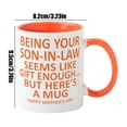thumbnail image 3 of Being Your Son In Law Seems Like Gift Enough Funny Coffee Mug For Mothers Day Gifts Mother in Law Gifts 11oz Ceramic Cup, 3 of 6
