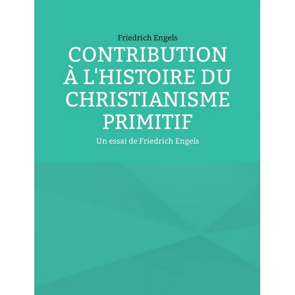 Contribution à l'histoire du christianisme primitif: Un essai de Friedrich Engels, (Paperback)