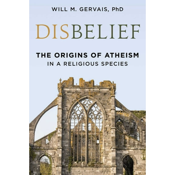 Disbelief: The Origins of Atheism in a Religious Species, (Hardcover)